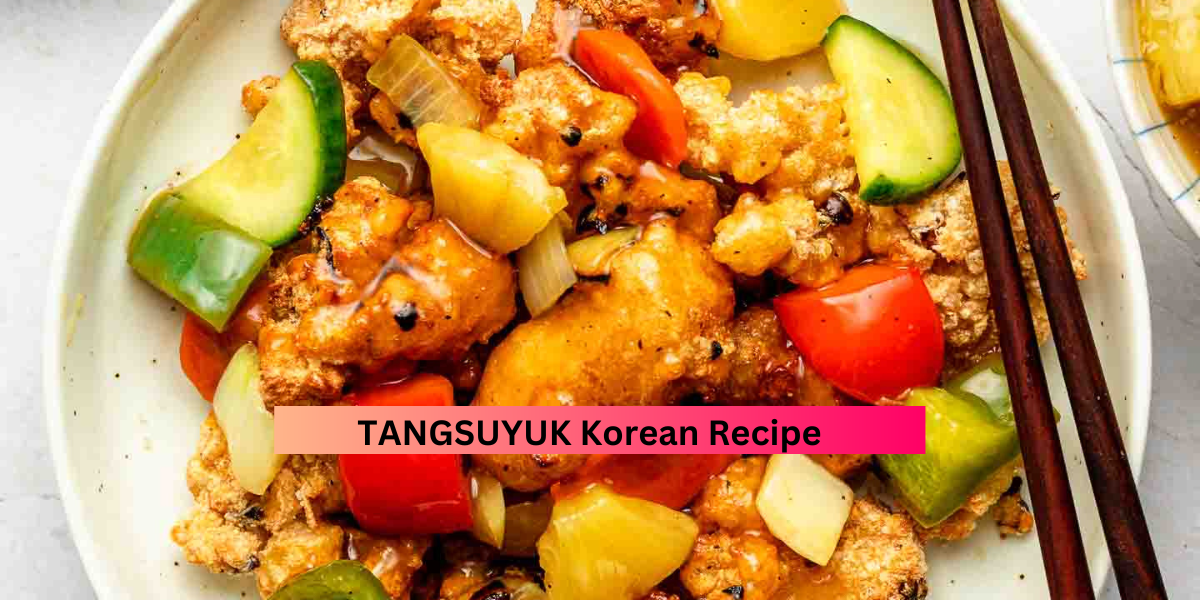 TANGSUYUK Korean Recipe